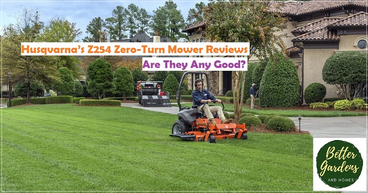 Husqvarna’s Z254 Zero-Turn Mower Reviews